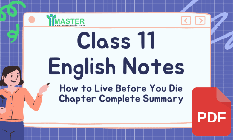 Class 11 English How to Live Before You Die Essay Summary & PDF Notes